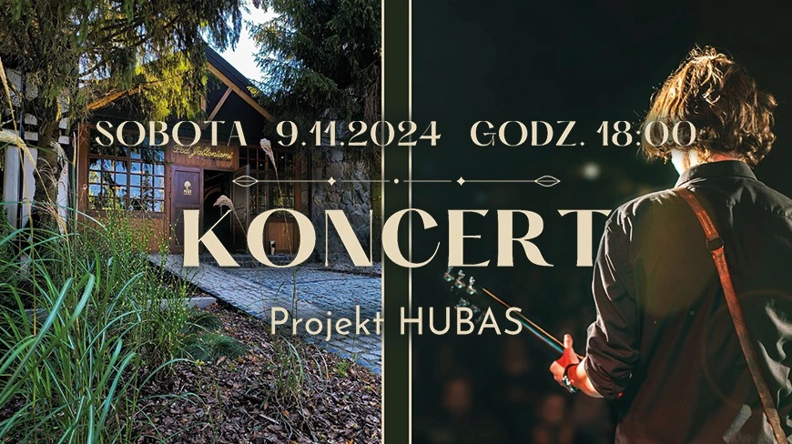 Koncert Projekt Hubas, spędź wieczór lub weekend w Starych Sadach