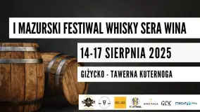 I Mazurski Festiwal Whisky Sera i Wina 14–17 sierpnia 2025 – Tawerna Kuternoga