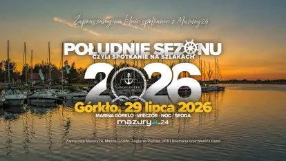 Południe Sezonu 2026 - spotkajcie się z nami 29 lipca w Marinie Górkło