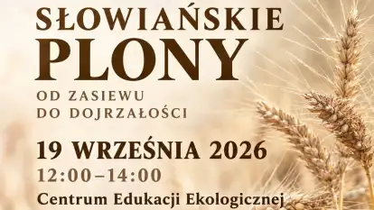 Słowiańskie plony od zasiewu do dojrzałości. 19 września w Centrum Edukacji Ekologicznej w Ełku
