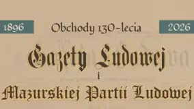 130 lat temu Mazurzy postanowili mówić własnym głosem. Powstała Mazurska Partia Ludowa